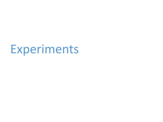 Experiments
 