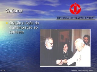 Carisma Oração e Ação da contemplação ao combate 