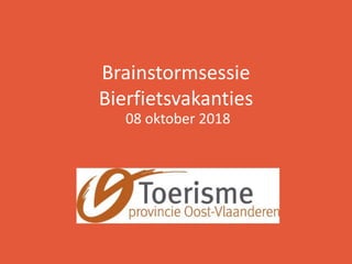 Brainstormsessie
Bierfietsvakanties
08 oktober 2018
 