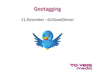 Geotagging 11.Desember - GirlGeekDinner 