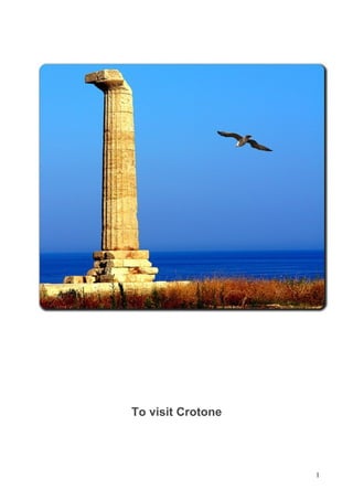 To visit Crotone




                   1
 