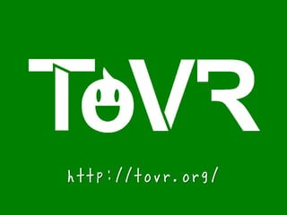 http://tovr.org/
 
