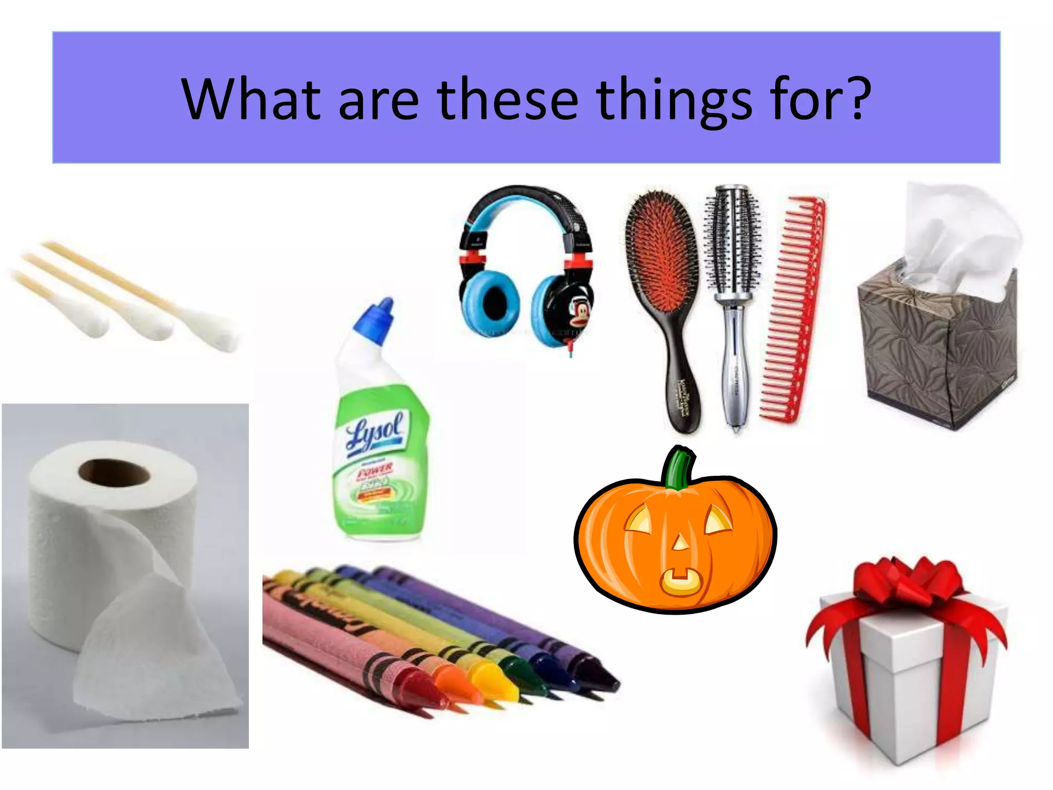 What are these things for?
 