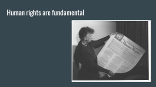 Human rights are fundamental
 