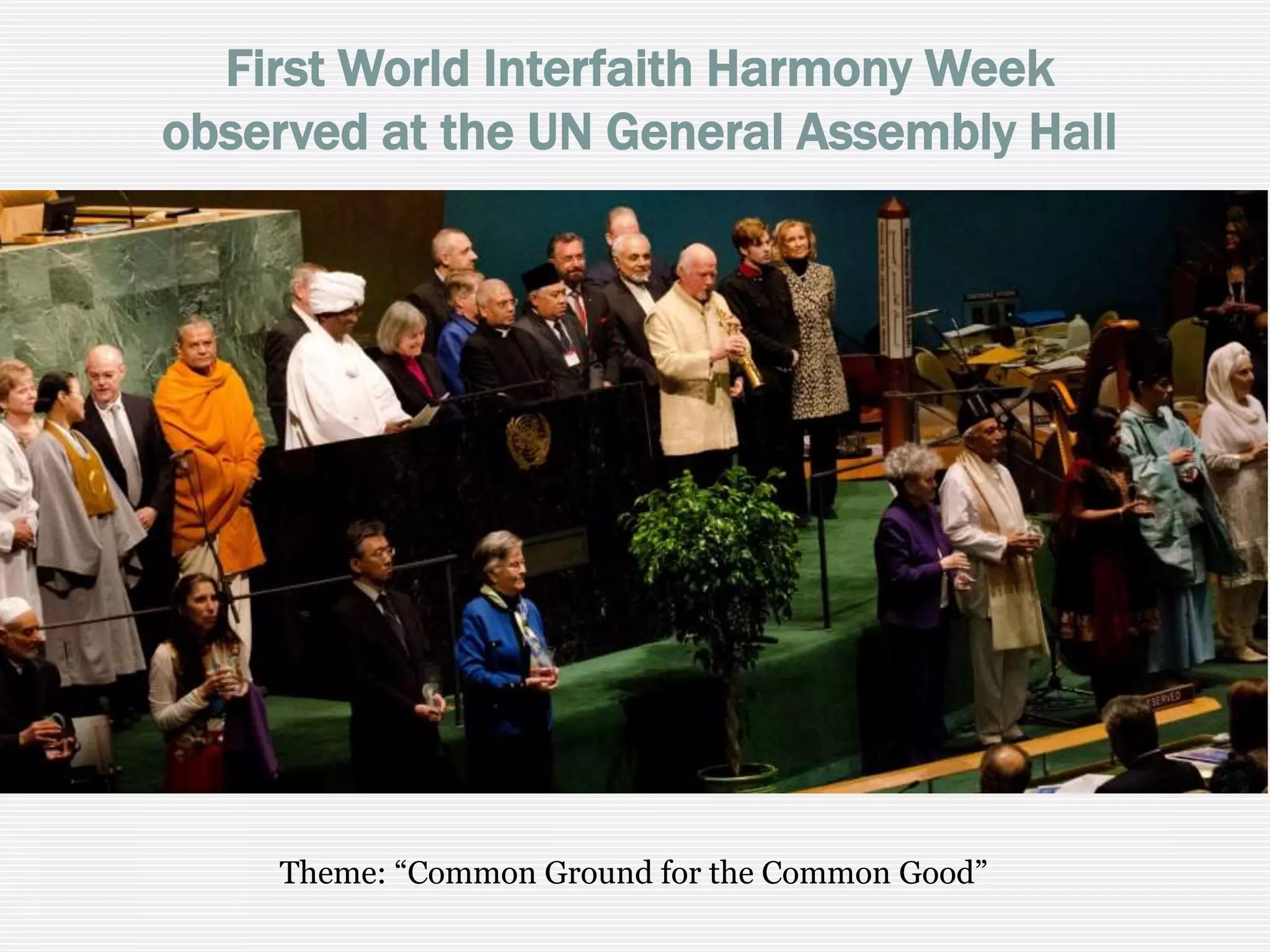 World Interfaith Harmony Week Observed
at the UN General Assembly Hall
Theme: “Common Ground for the Common Good”
 