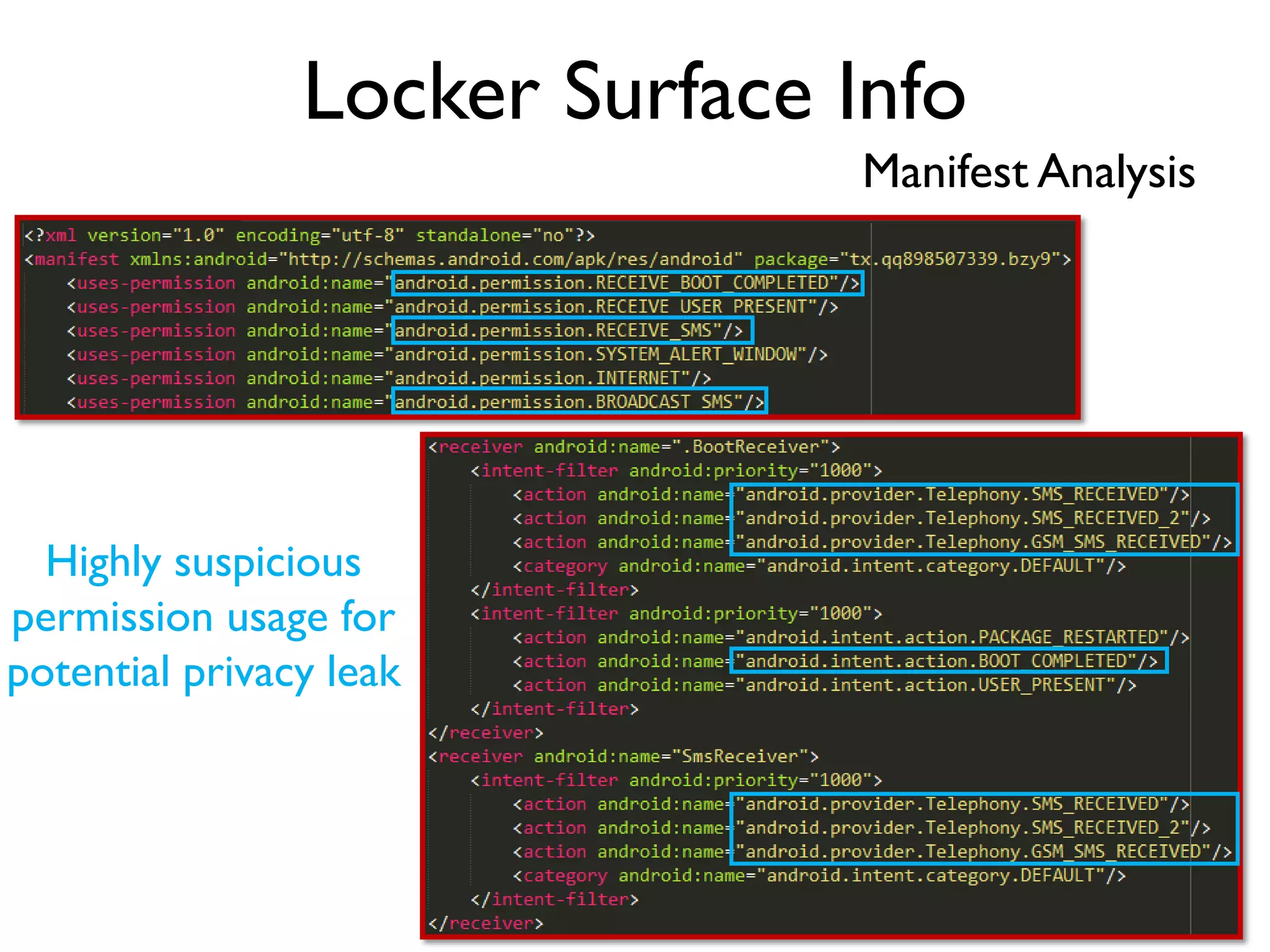 Locker Surface Info
Manifest Analysis
Highly suspicious
permission usage for
potential privacy leak
 