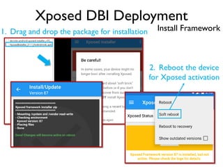 Xposed DBI Deployment
Install Framework1. Drag and drop the package for installation
2. Reboot the device
for Xposed activation
 