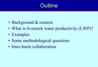 Toward a LWP assessment methodology: a contribution to the Karkheh CPWF workshop