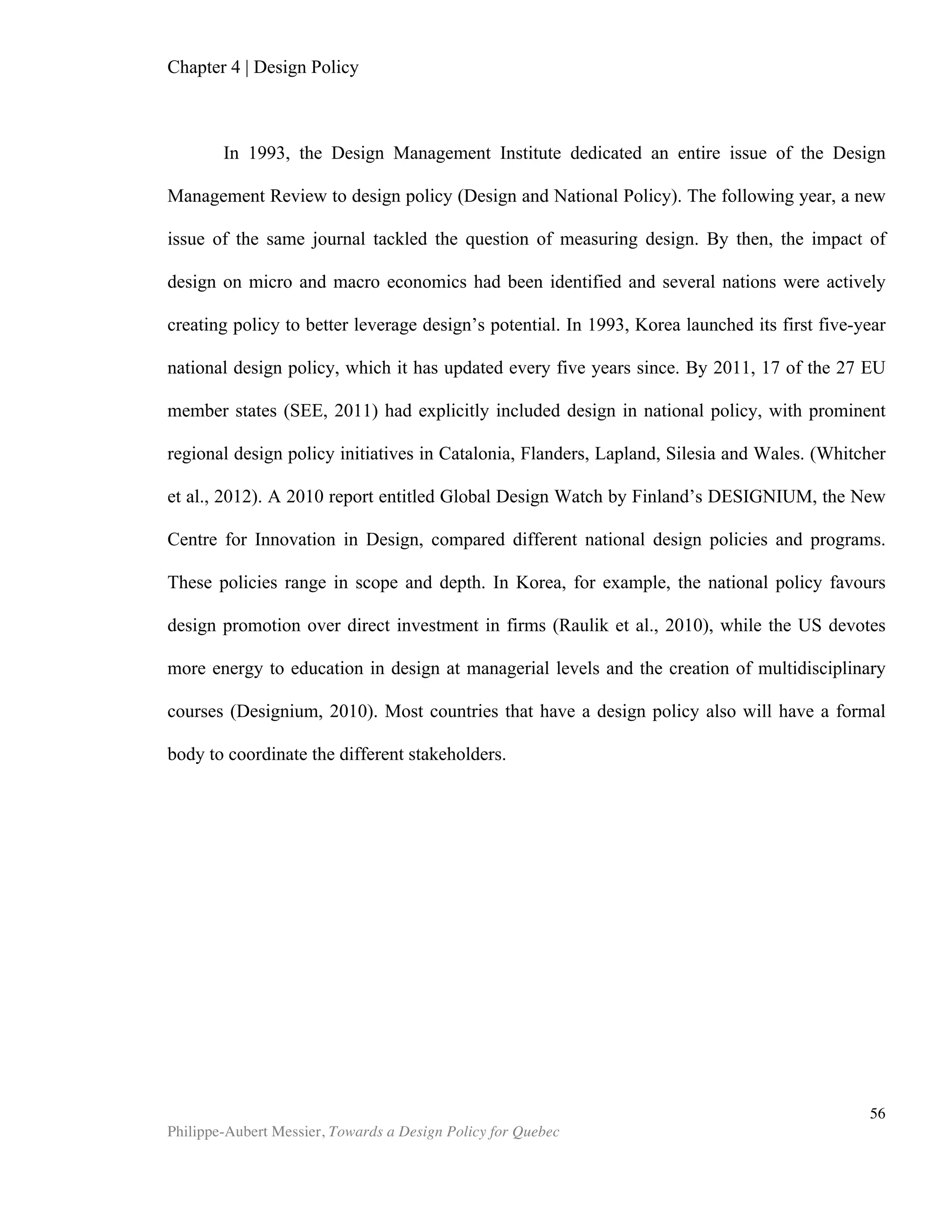 Chapter 5 | Towards a Design Policy in Quebec and Canada
Philippe-Aubert Messier, Towards a Design Policy for Quebec
56
 