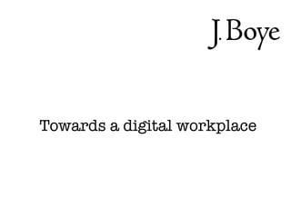 Towards a digital workplace
 
