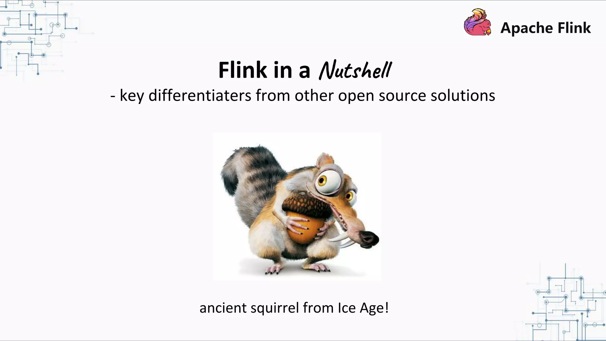 Flink in a Nutshell - key differentiaters from other open source solutions ancient squirrel from Ice Age! 