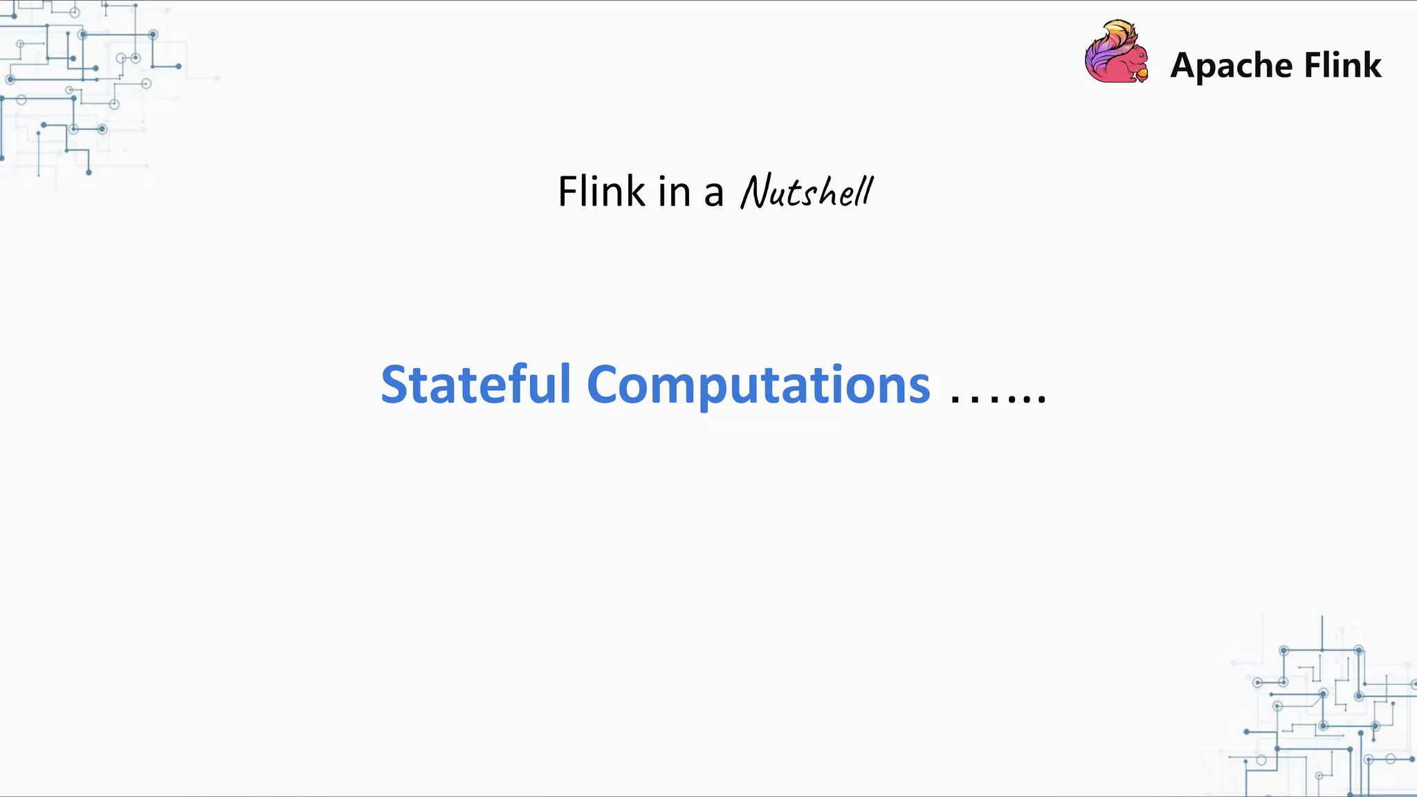 Flink in a Nutshell Stateful Computations …... 