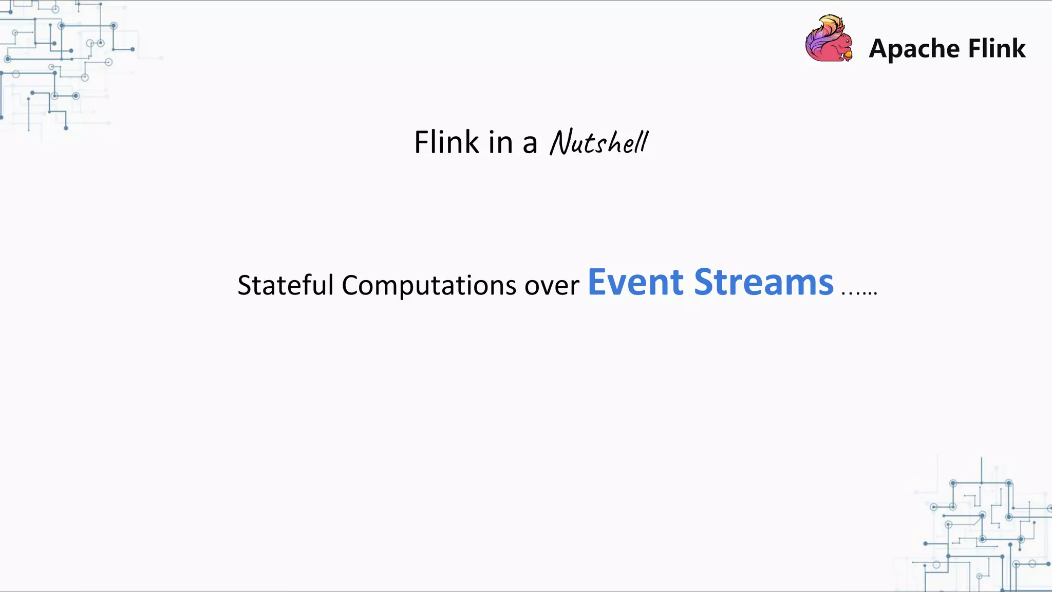 Stateful Computations over Event Streams…... Flink in a Nutshell 