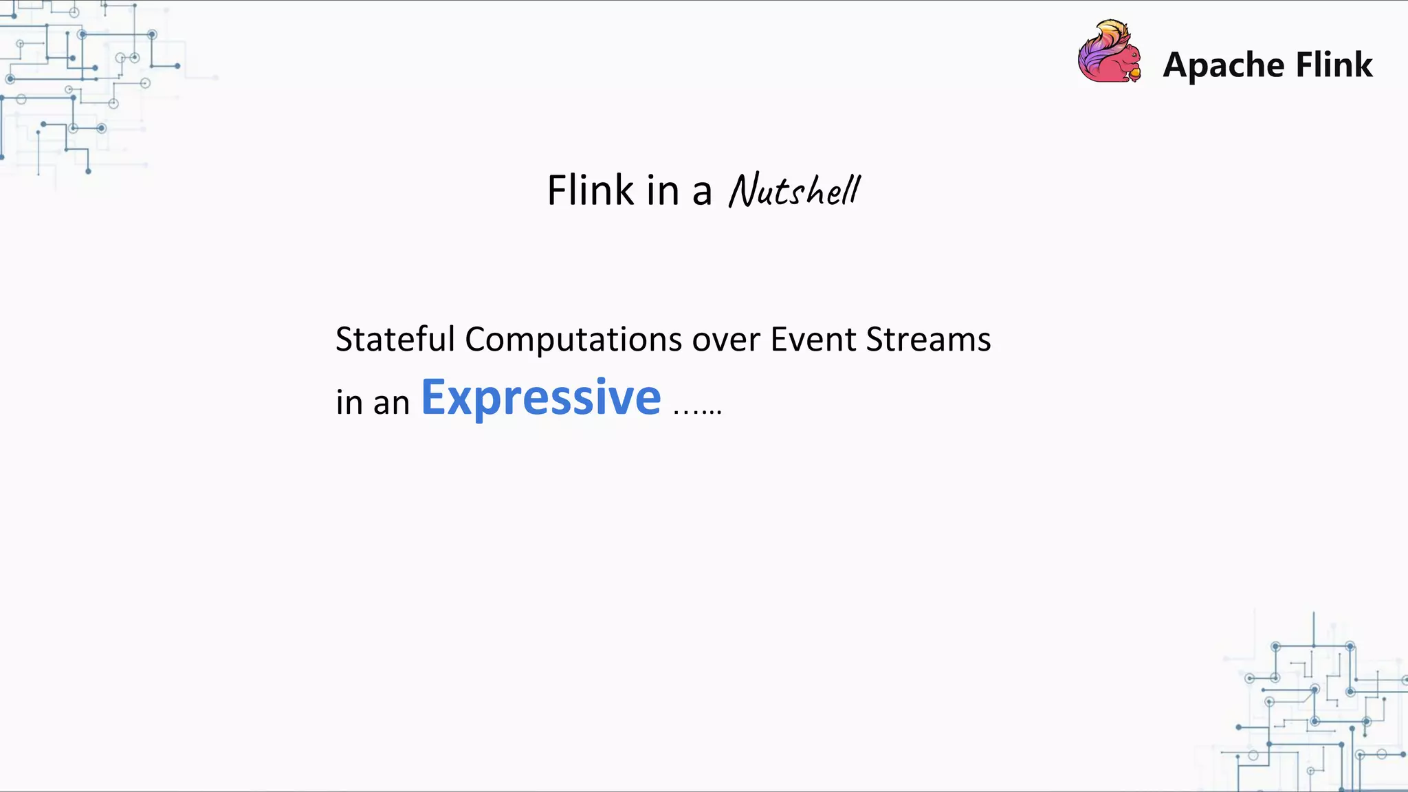 Stateful Computations over Event Streams in an Expressive …... Flink in a Nutshell 