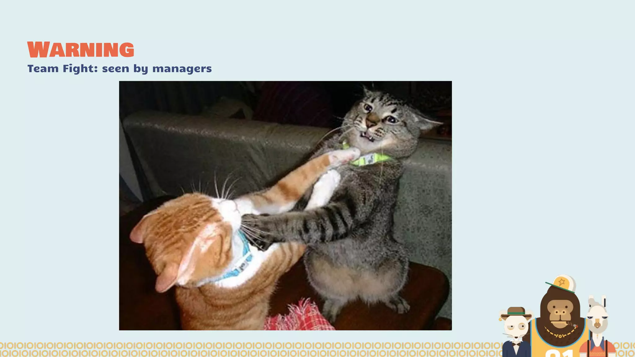 Warning
Team Fight: seen by managers
 