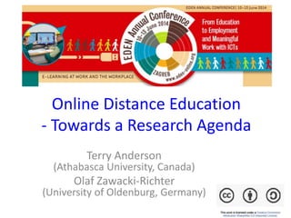 Online Distance Education
- Towards a Research Agenda
Terry Anderson
(Athabasca University, Canada)
Olaf Zawacki-Richter
(University of Oldenburg, Germany)
 