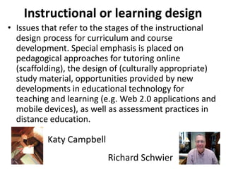 Instructional or learning design
• Issues that refer to the stages of the instructional
design process for curriculum and ...
