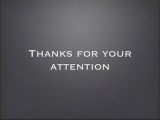 Thanks for your
   attention
 