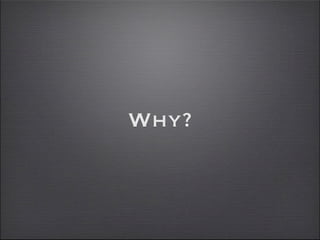 Why?
 