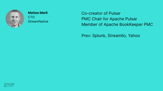 Co-creator of Pulsar
PMC Chair for Apache Pulsar
Member of Apache BookKeeper PMC
Prev: Splunk, Streamlio, Yahoo
Matteo Mer...