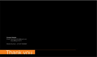 Thank you
Contact Details
Email: keyurbsorathia@gmail.com
keyur@iitg.ernet.in
Mobile Number: +91-8011693660
 