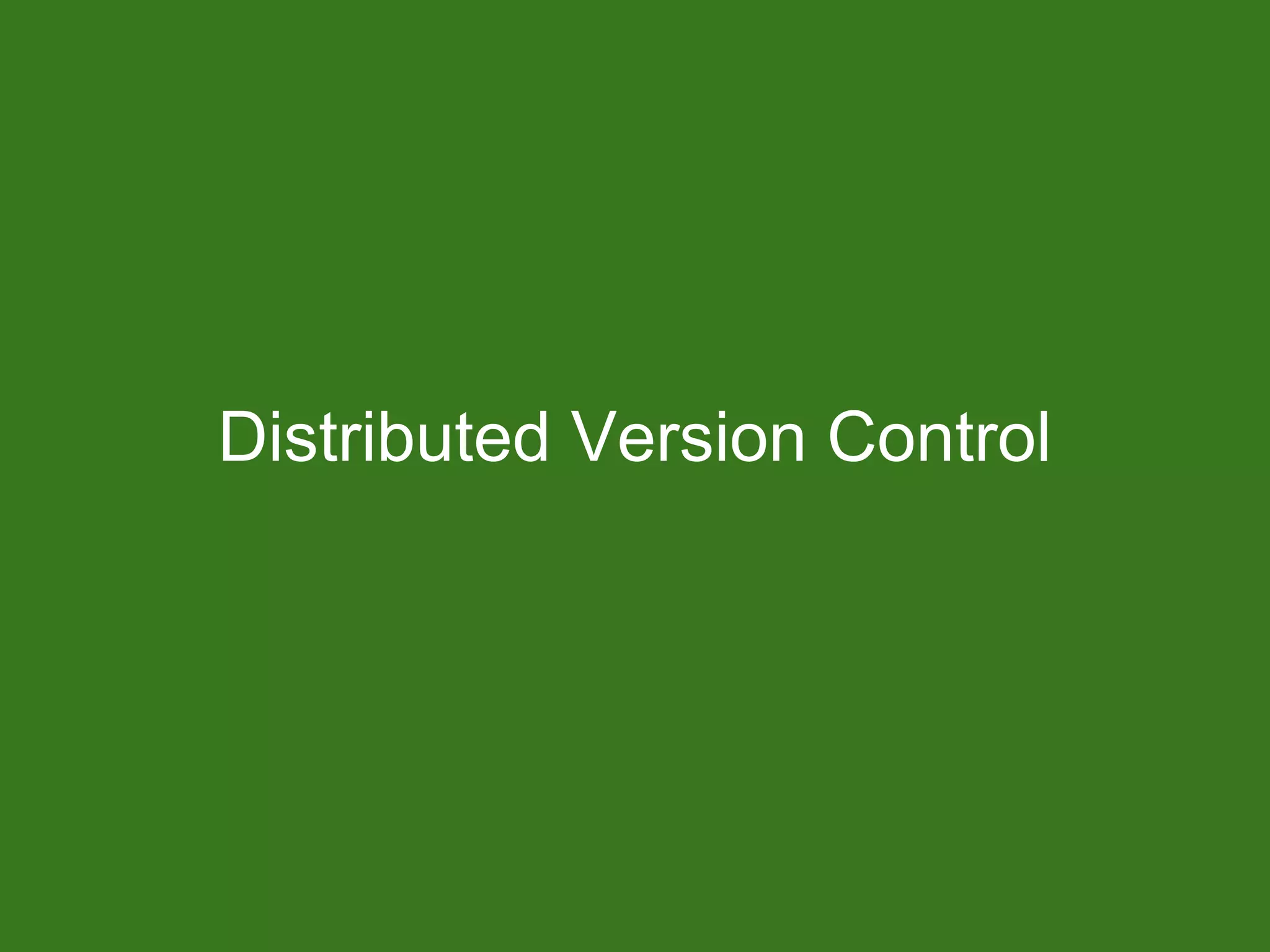 Distributed Version Control
 