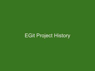 EGit Project History
 