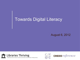 Towards Digital Literacy


                  August 6, 2012
 