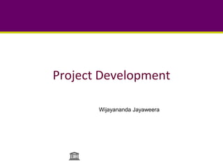 Project Development
Wijayananda Jayaweera
 