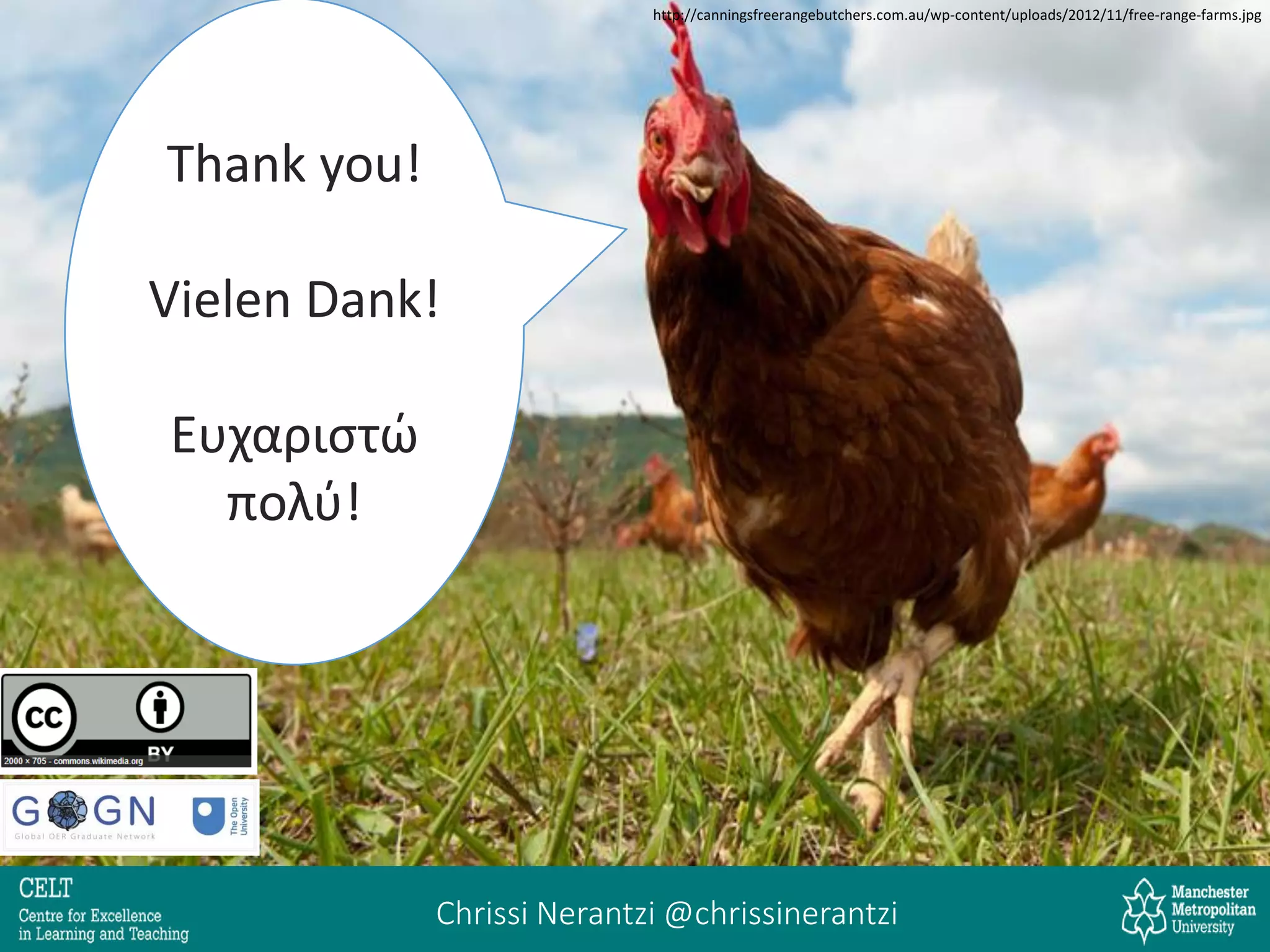 Thank you!
Vielen Dank!
Ευχαριστώ
πολύ!
http://canningsfreerangebutchers.com.au/wp-content/uploads/2012/11/free-range-farms.jpg
Chrissi Nerantzi @chrissinerantzi
 