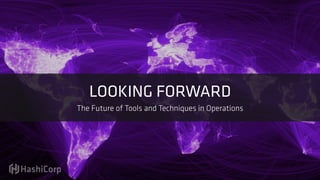LOOKING FORWARD
The Future of Tools and Techniques in Operations
 