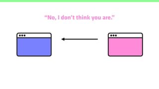 “No, I don’t think you are.”
 