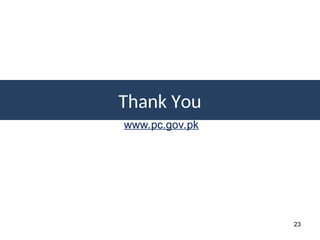 Thank You
www.pc.gov.pk
23
Thank You
 