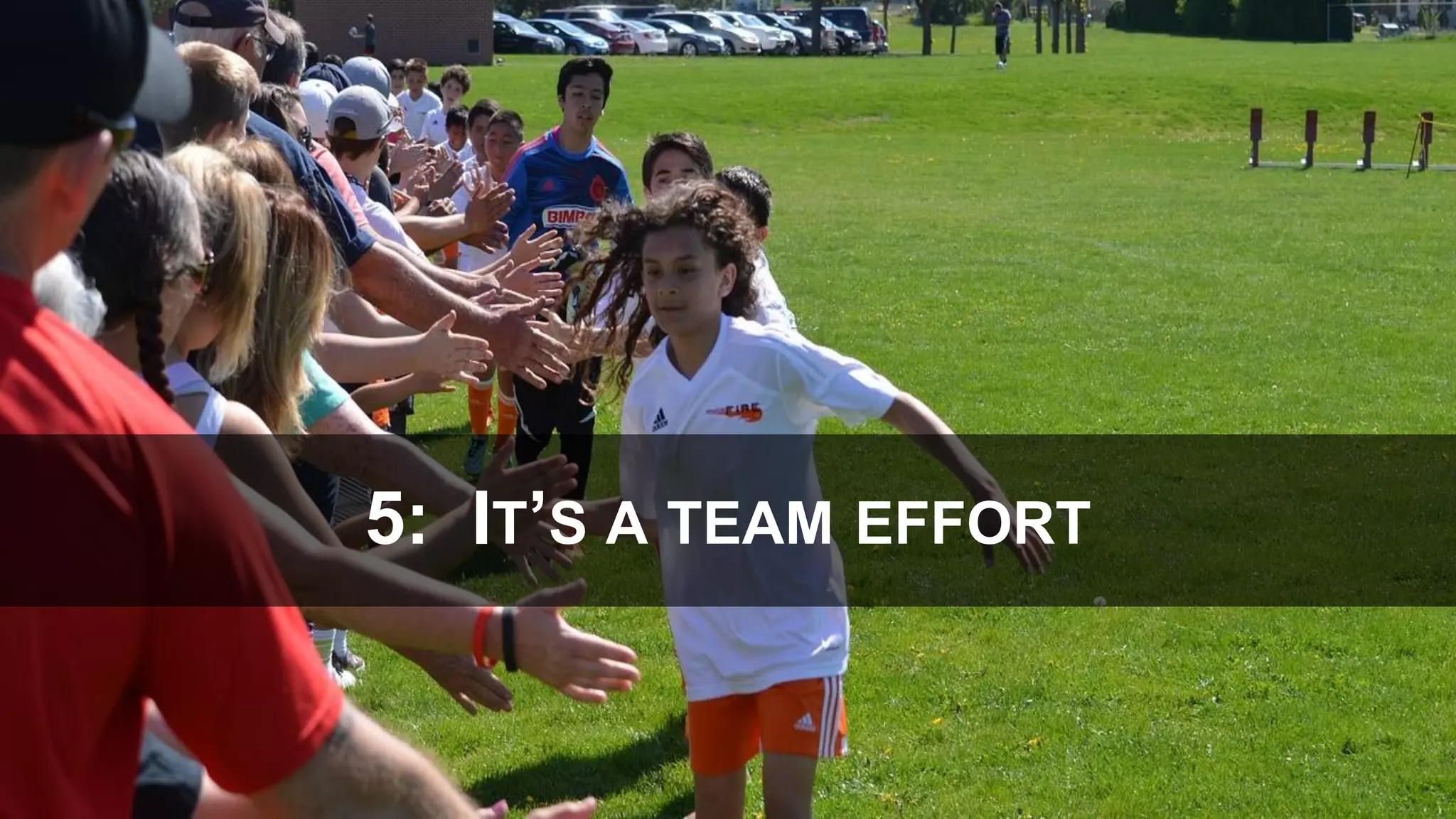 5: IT’S A TEAM EFFORT
 