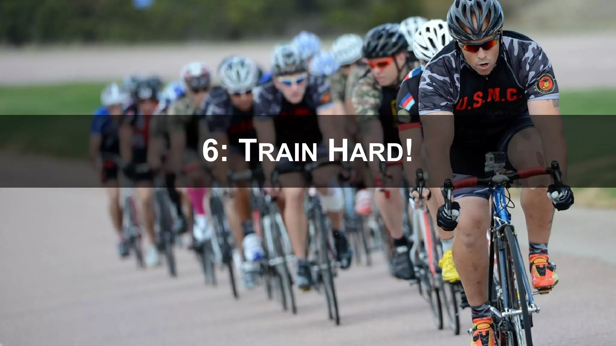 6: TRAIN HARD!
 