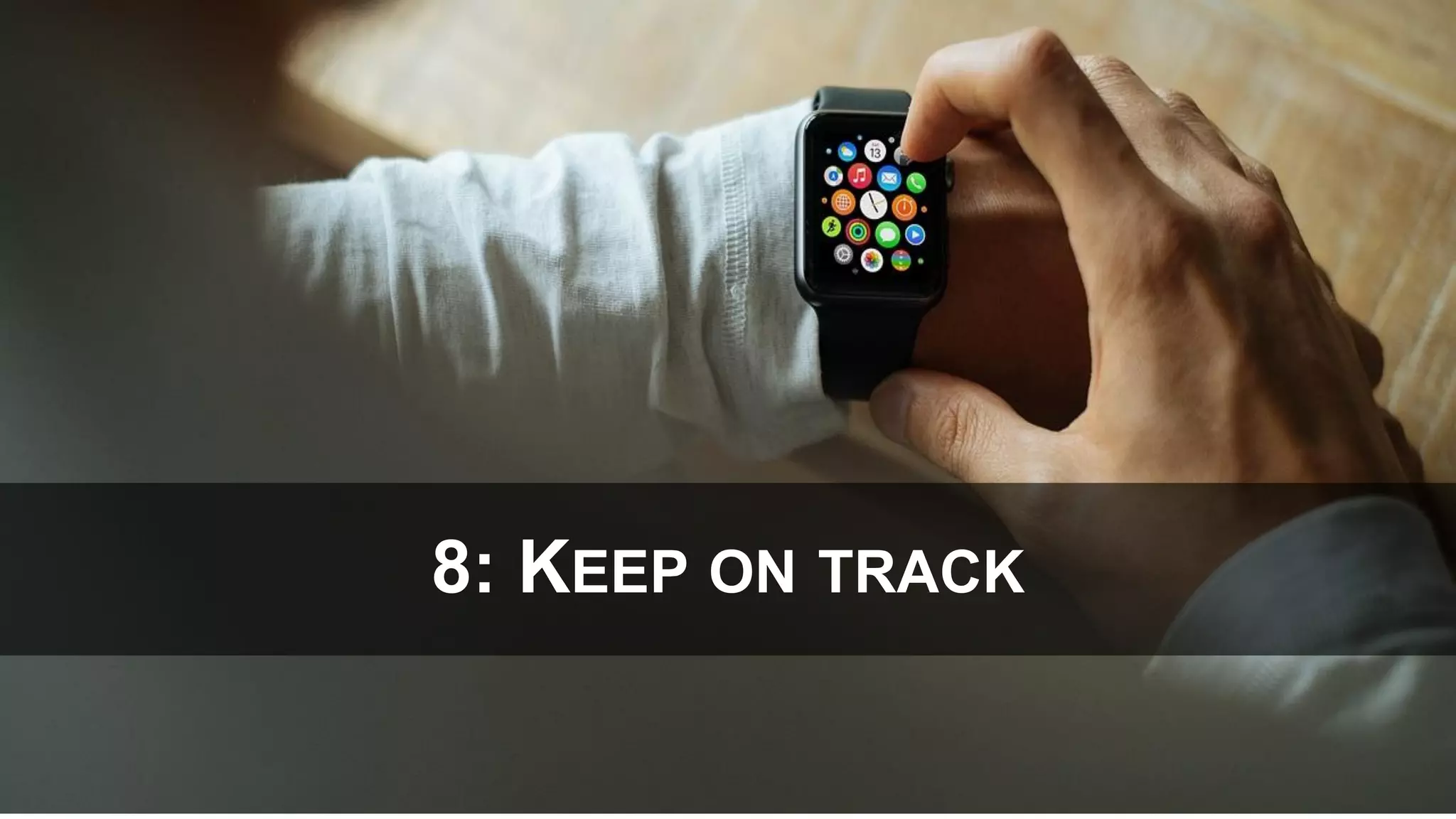 8: KEEP ON TRACK
 
