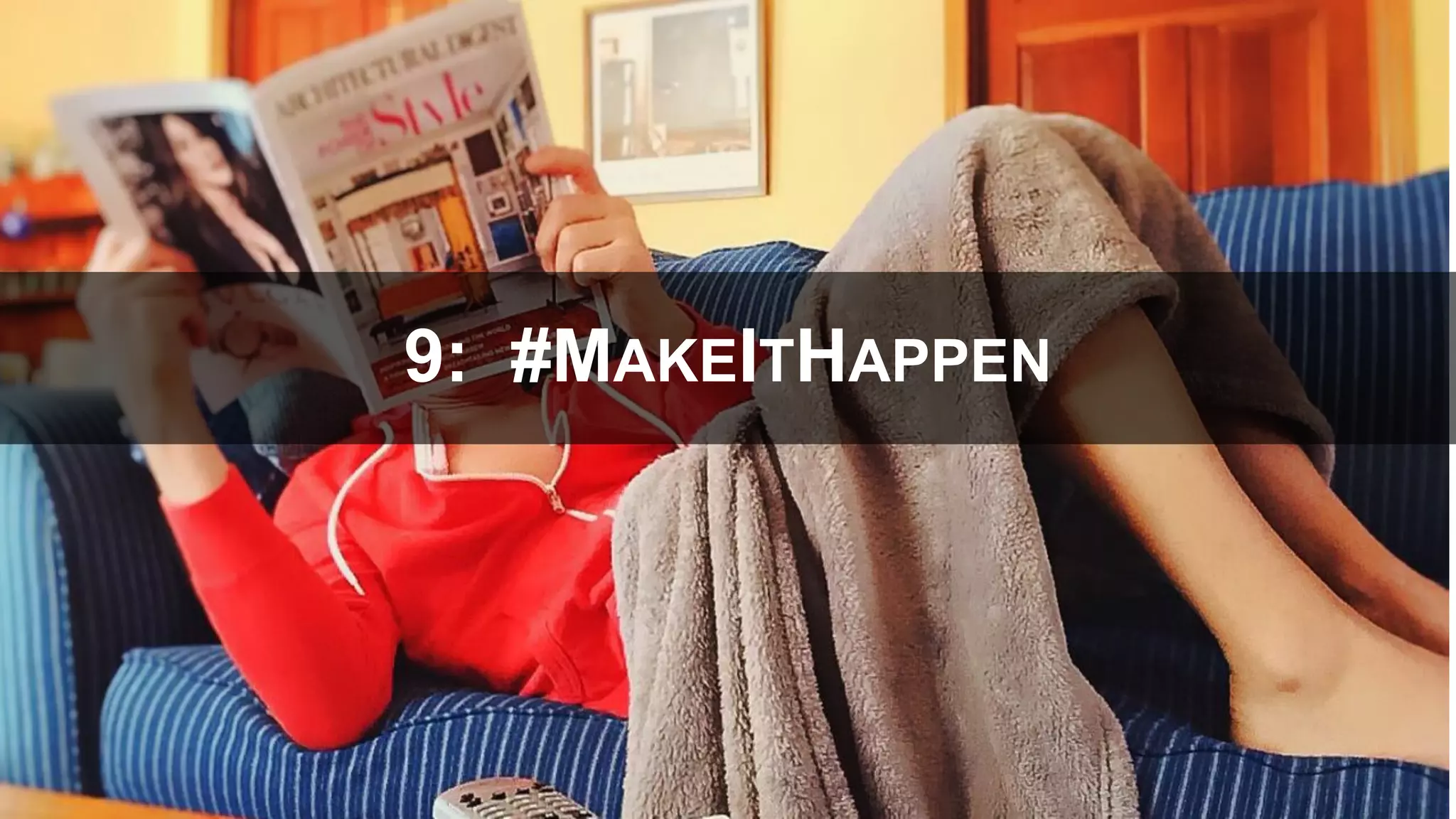 9: #MAKEITHAPPEN
 