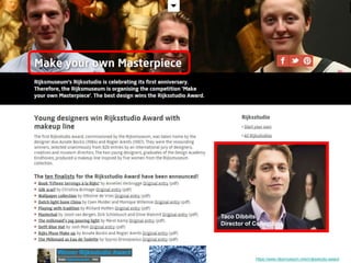 Taco Dibbits 
Director of Collections 
https://www.rijksmuseum.nl/en/rijksstudio-award 
 