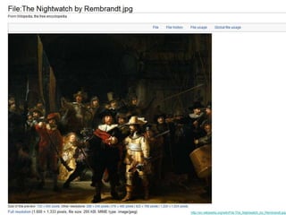 http://en.wikipedia.org/wiki/File:The_Nightwatch_by_Rembrandt.jpg 
 