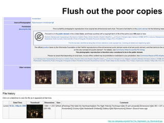 Flush out the poor copies 
http://en.wikipedia.org/wiki/File:The_Nightwatch_by_Rembrandt.jpg 
 