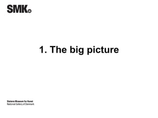 1. The big picture 
 