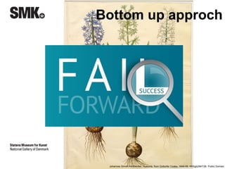 Bottom up approch 
* 
*Advice from Shelley Bernstein, Brooklyn Museum 
Johannes Simon Holzbecker, Hyacints, from Gottorfer Codex, 1649-59, KKSgb2947/26. Public Domain. 
 