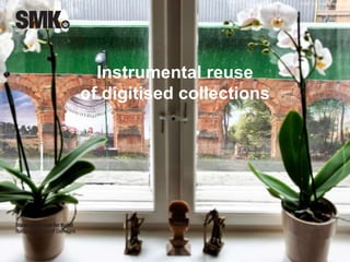 CCBY 3.0 Frida Gregersen 
Instrumental reuse 
of digitised collections 
 
