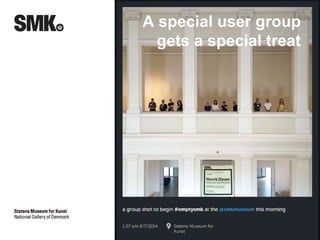 A special user group 
gets a special treat 
 