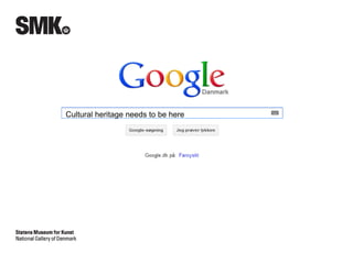 Cultural heritage needs to be here 
 