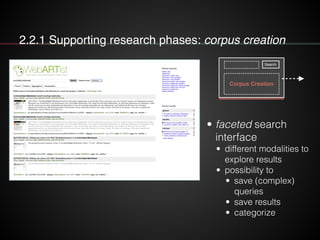 2.2.3 Supporting research phases: dissemination
• Visualization interface!
• based on RAW
(raw.densitydesign.org)
• visual...