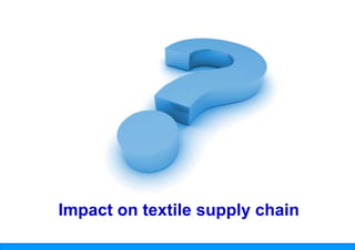 Impact on textile supply chain
 