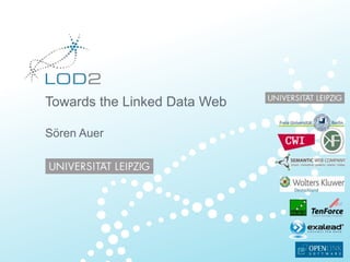 Towards the Linked Data Web Sören Auer 