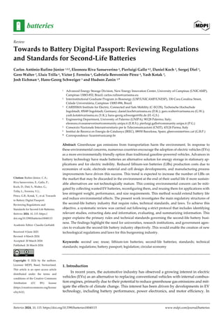 Batteries 2024, 10, 115. https://doi.org/10.3390/batteries10040115 www.mdpi.com/journal/batteries
Review
Towards to Battery Digital Passport: Reviewing Regulations
and Standards for Second-Life Batteries
Carlos Antônio Rufino Júnior 1,2,3, Eleonora Riva Sanseverino 4, Pierluigi Gallo 4,5, Daniel Koch 3, Sergej Diel 3,
Gero Walter 3, Lluís Trilla 6, Víctor J. Ferreira 6, Gabriela Benveniste Pérez 6, Yash Kotak 3,
Josh Eichman 6, Hans-Georg Schweiger 3 and Hudson Zanin 1,*
1 Advanced Energy Storage Division, New Energy Innovation Center, University of Campinas (UNICAMP),
Campinas 13083-852, Brazil; carlos.rufino@carissma.eu
2 Interinstitutional Graduate Program in Bioenergy (USP/UNICAMP/UNESP), 330 Cora Coralina Street,
Cidade Universitária, Campinas 13083-896, Brazil
3 CARISSMA Institute for Electric, Connected and Safe Mobility (C-ECOS), Technische Hochschule
Ingolstadt, 85049 Ingolstadt, Germany; daniel.koch@carissma.eu (D.K.); gero.walter@carissma.eu (G.W.);
yash.kotak@carissma.eu (Y.K.); hans-georg.schweiger@thi.de (H.-G.S.)
4 Engineering Department, University of Palermo (UNIPA), 90128 Palermo, Italy;
eleonora.rivasanseverino@community.unipa.it (E.R.S.); pierluigi.gallo@community.unipa.it (P.G.)
5 Consorzio Nazionale Interuniversitario per le Telecomunicazioni (CNIT), 43124 Parma, Italy
6 Institut de Recerca en Energia de Catalunya (IREC), 08930 Barcelona, Spain; gbenveniste@irec.cat (G.B.P.)
* Correspondence: hzanin@unicamp.br
Abstract: Greenhouse gas emissions from transportation harm the environment. In response to
these environmental concerns, numerous countries encourage the adoption of electric vehicles (EVs)
as a more environmentally friendly option than traditional gasoline-powered vehicles. Advances in
battery technology have made batteries an alternative solution for energy storage in stationary ap-
plications and for electric mobility. Reduced lithium-ion batteries (LIBs) production costs due to
economies of scale, electrode material and cell design developments, and manufacturing process
improvements have driven this success. This trend is expected to increase the number of LIBs on
the market that may be discarded in the environment at the end of their useful life if more sustain-
able alternatives are not technologically mature. This coming environmental concern can be miti-
gated by collecting wasted EV batteries, reconfiguring them, and reusing them for applications with
less stringent weight, performance, and size requirements. This method would extend battery life
and reduce environmental effects. The present work investigates the main regulatory structures of
the second-life battery industry that require rules, technical standards, and laws. To achieve this
objective, a systematic review was carried out following a strict protocol that includes identifying
relevant studies, extracting data and information, evaluating, and summarizing information. This
paper explains the primary rules and technical standards governing the second-life battery busi-
ness. The findings highlight the need for universities, research institutions, and government agen-
cies to evaluate the second-life battery industry objectively. This would enable the creation of new
technological regulations and laws for this burgeoning industry.
Keywords: second use; reuse; lithium-ion batteries; second-life batteries; standards; technical
standards; regulations; battery passport; legislation; circular economy
1. Introduction
In recent years, the automotive industry has observed a growing interest in electric
vehicles (EVs) as an alternative to replacing conventional vehicles with internal combus-
tion engines, primarily due to their potential to reduce greenhouse gas emissions and mit-
igate the effects of climate change. This interest has been driven by developments in EV
technology, including battery performance, power electronics, and motor efficiency. In
Citation: Rufino Júnior, C.A.;
Riva Sanseverino, E.; Gallo, P.;
Koch, D.; Diel, S.; Walter, G.;
Trilla, L.; Ferreira, V.J.;
Pérez, G.B.; Kotak, Y.; et al. Towards
to Battery Digital Passport:
Reviewing Regulations and
Standards for Second-Life Batteries.
Batteries 2024, 10, 115. https://
doi.org/10.3390/batteries10040115
Academic Editor: Claudio Gerbaldi
Received: 8 June 2023
Revised: 4 March 2024
Accepted: 20 March 2024
Published: 26 March 2024
Copyright: © 2024 by the authors.
Licensee MDPI, Basel, Switzerland.
This article is an open access article
distributed under the terms and
conditions of the Creative Commons
Attribution (CC BY) license
(https://creativecommons.org/license
s/by/4.0/).
 