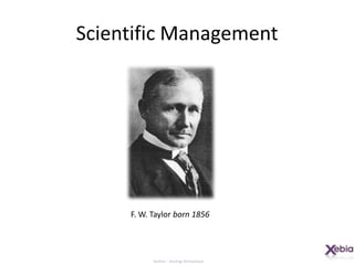 Scientific ManagementF. W. Taylor born 1856
